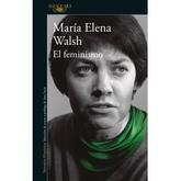 Oferta de EL FEMINISMO - MARIA ELENA WALSH por $15699 en Sbs Librería
