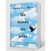 Oferta de LIBRO UN MUNDO SIN JEFES - MARINA DIAZ IBARRA por $3099 en Sbs Librería