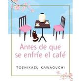Oferta de ANTES DE QUE SE ENFRIE EL CAFE - TOSHIKAZU KAWAGUCHI por $20999 en Sbs Librería