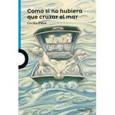 Oferta de COMO SI NO HUBIERA QUE CRUZAR EL MAR - LOQUELEO AZUL por $10900 en Sbs Librería