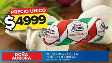 Oferta de Dona Aurora - Queso Mozzarella Cilindro por $4999 en Carrefour Maxi